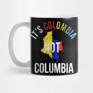 It's Colombia Not Columbia Mug